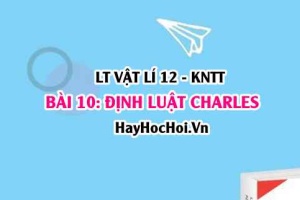 Lý thuyết Vật lí 12 Kết nối tri thức bài 10: Định luật Charles: Quá trình đẳng áp, định luật Charles